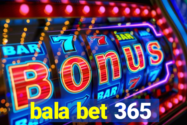 bala bet 365